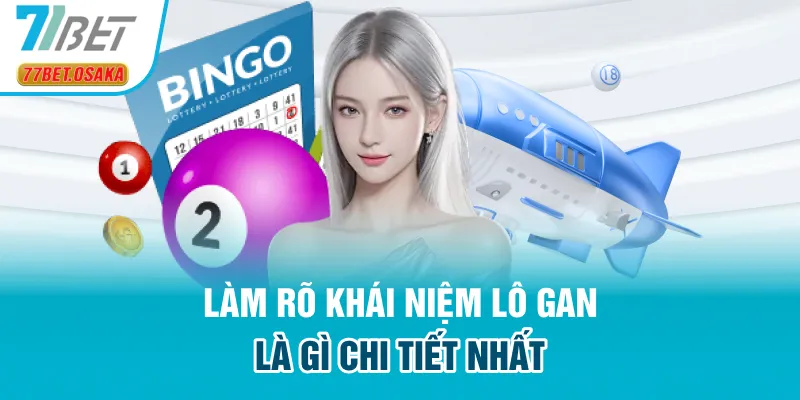 Làm rõ khái niệm lô gan là gì chi tiết nhất
